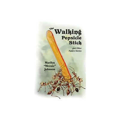 The Walking Popsicle Stick - by Marilyn Johnson (Paperback)