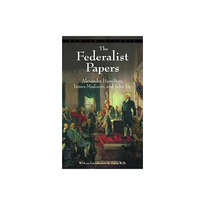 Federalist Papers - by Alexander Hamilton & James Madison & John Jay (Paperback)