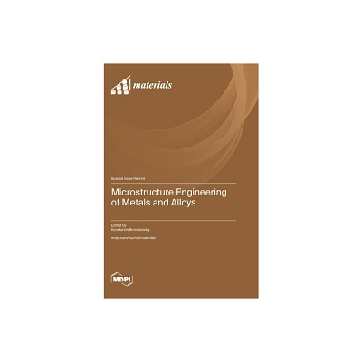 Microstructure Engineering of Metals and Alloys - (Hardcover)