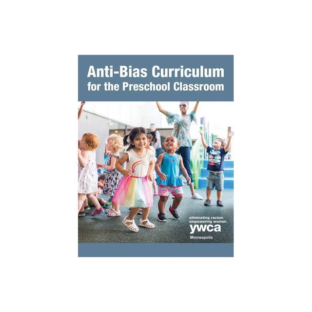 Anti-Bias Curriculum for the Preschool Classroom - by Ywca Minneapolis Early Childhood Education Department (Paperback)