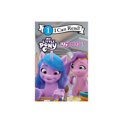 My Little Pony: Izzy Does It - (I Can Read Level 1) by Hasbro (Paperback)