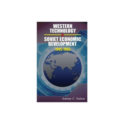 Western Technology and Soviet Economic Development 1945-1968 - by Antony C Sutton (Hardcover)