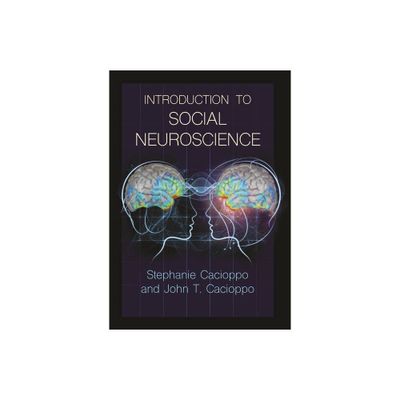 Introduction to Social Neuroscience - by Stephanie Cacioppo & John T Cacioppo (Hardcover)