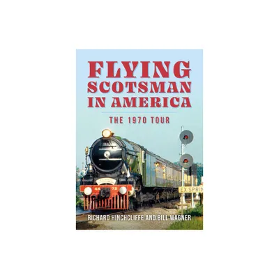 Flying Scotsman in America - by Richard Hinchcliffe & Bill Wagner (Paperback)