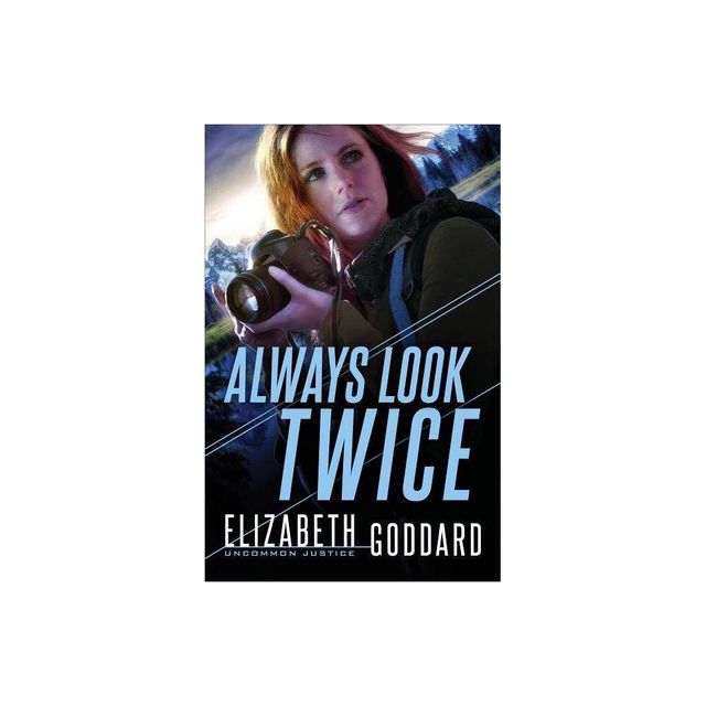 Always Look Twice - (Uncommon Justice) by Elizabeth Goddard (Paperback)