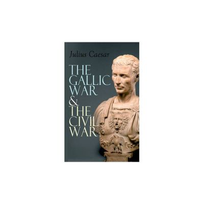 The Gallic War & The Civil War - by Julius Caesar & W a McDevitte & W S Bohn (Paperback)