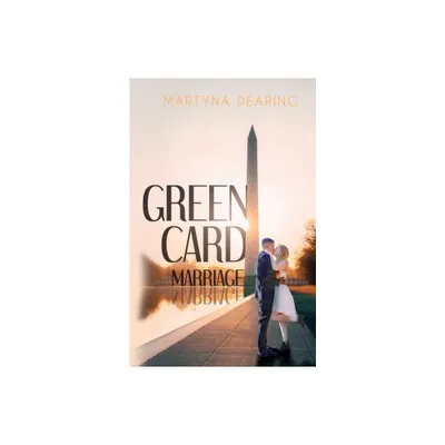 Green Card Marriage - by Martyna Dearing (Paperback)