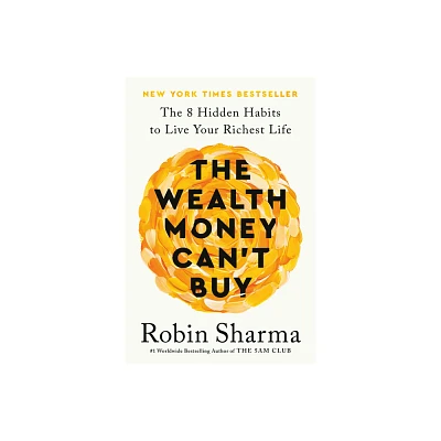 The Wealth Money Cant Buy - by Robin Sharma (Hardcover)