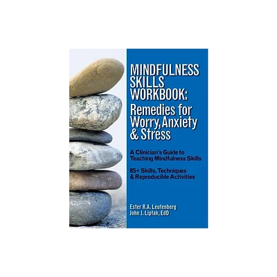 Mindfulness Skills Workbook - by Ester R a Leutenberg & John J Liptak (Paperback)