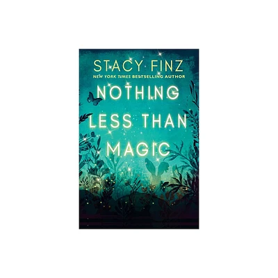 Nothing Less Than Magic - by Stacy Finz (Paperback)