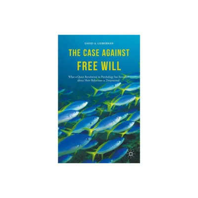 The Case Against Free Will - by David Lieberman (Hardcover)