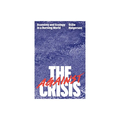 Against the Crisis - by Stle Holgersen (Paperback)