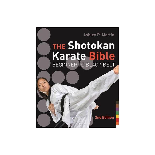 The Shotokan Karate Bible - 2nd Edition by Ashley P Martin (Paperback)