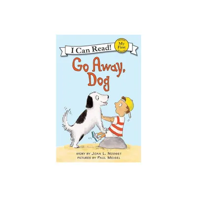 Go Away, Dog - (My First I Can Read) by Joan L Nodset (Paperback)