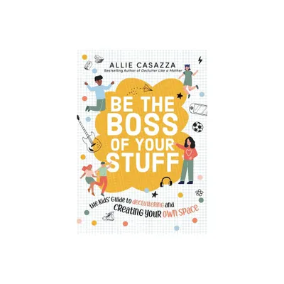 Be the Boss of Your Stuff - by Allie Casazza (Hardcover)