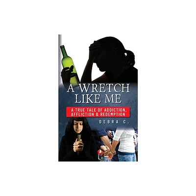 A Wretch Like Me - by Debra C (Paperback)