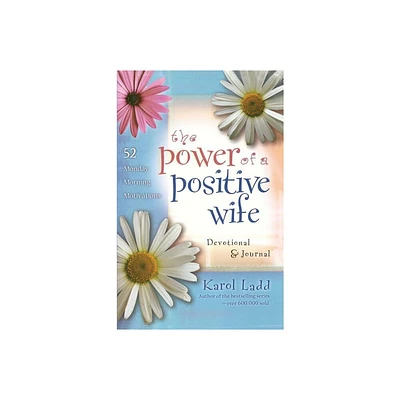 Power of a Positive Wife Devotional & Journal - by Karol Ladd (Paperback)