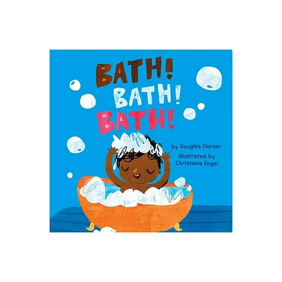 Bath! Bath! Bath! (a Baby Steps Bath Time Board Book for Toddlers) - by Douglas Florian