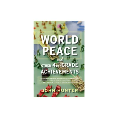 World Peace and Other 4th-Grade Achievements - by John Hunter (Paperback)