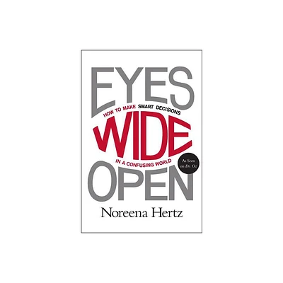 Eyes Wide Open - by Noreena Hertz (Paperback)