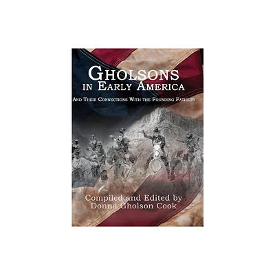 Gholsons in Early America - by Donna Gholson-Cook (Hardcover)