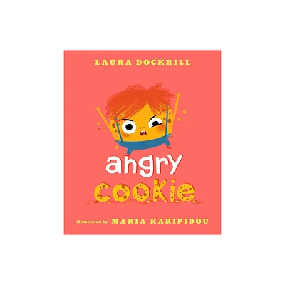 Angry Cookie - by Laura Dockrill (Hardcover)