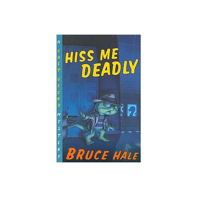 Hiss Me Deadly - (Chet Gecko) by Bruce Hale (Paperback)