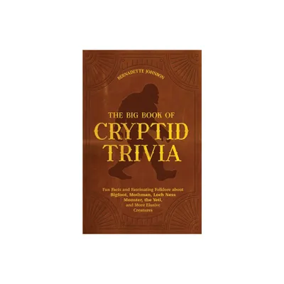 The Big Book of Cryptid Trivia - by Bernadette Johnson (Paperback)