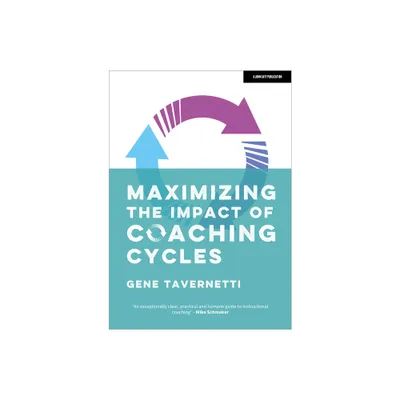 Maximizing the Impact of Coaching Cycles - by Gene Tavernetti (Paperback)