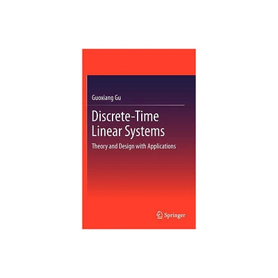 Discrete-Time Linear Systems - by Guoxiang Gu (Hardcover)