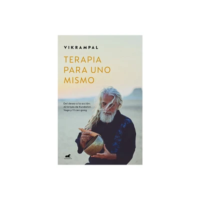 Terapia Para Uno Mismo. del Deseo a la Accin: 42 Kriyas de Kundalini Yoga Y 11 Con Gong / Self-Therapy - by Vikrampal (Paperback)