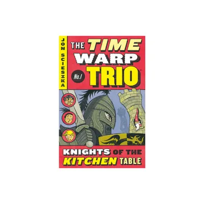 The Knights of the Kitchen Table #1 - (Time Warp Trio) by Jon Scieszka (Paperback)