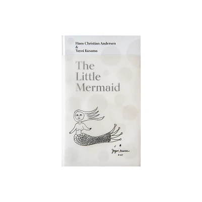 The Little Mermaid by Hans Christian Andersen & Yayoi Kusama - by Lrke Jrgensen & Marie Laurberg & Michael Juul Holm (Hardcover)