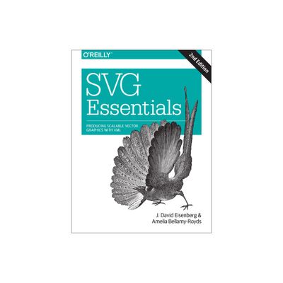 SVG Essentials - 2nd Edition by J David Eisenberg & Amelia Bellamy-Royds (Paperback)