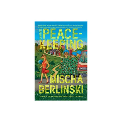 Peacekeeping - by Mischa Berlinski (Paperback)