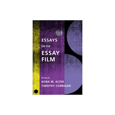 Essays on the Essay Film - (Film and Culture) by Nora M Alter & Timothy Corrigan (Paperback)