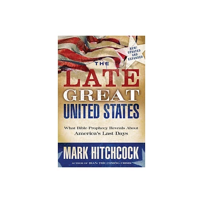 The Late Great United States - by Mark Hitchcock (Paperback)