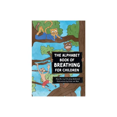 The Alphabet Book of Breathing for Children - by Marj Murray & Audrey Redmond (Paperback)