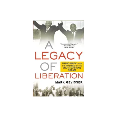 Legacy of Liberation - by Mark Gevisser (Paperback)