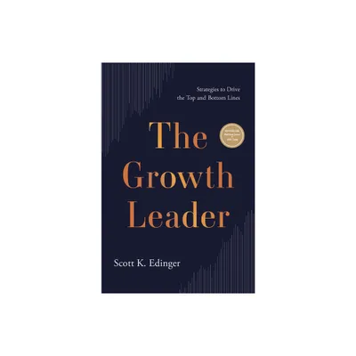 The Growth Leader - by Scott K Edinger (Hardcover)