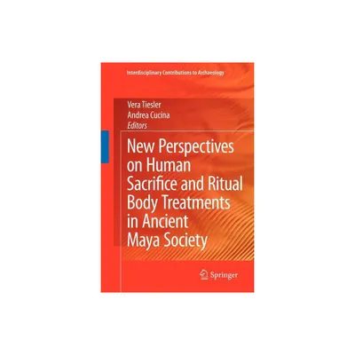 New Perspectives on Human Sacrifice and Ritual Body Treatments in Ancient Maya Society - (Interdisciplinary Contributions to Archaeology) (Paperback)