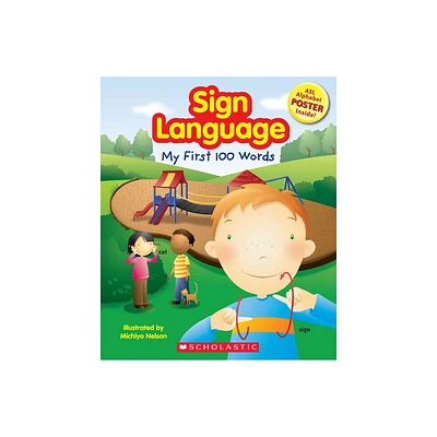 Sign Language: My First 100 Words - by Scholastic (Mixed Media Product)