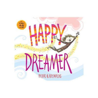 Happy Dreamer (School And Library) - by Peter H. Reynolds