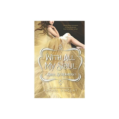 With All My Soul - (Soul Screamers) by Rachel Vincent (Paperback)