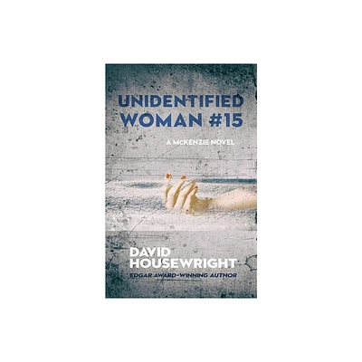 Unidentified Woman #15 - (A McKenzie Novel) by David Housewright (Paperback)