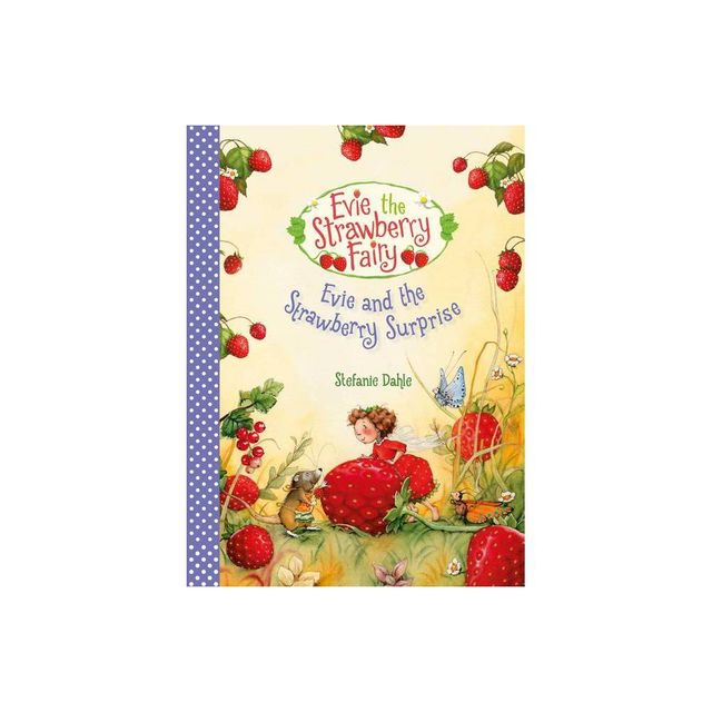 Evie and the Strawberry Surprise - (Evie the Strawberry Fairy) by Stefanie Dahle (Hardcover)