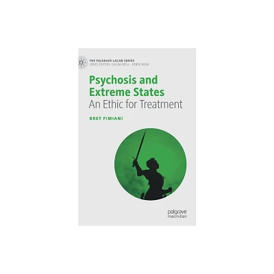 Psychosis and Extreme States - (Palgrave Lacan) by Bret Fimiani (Hardcover)