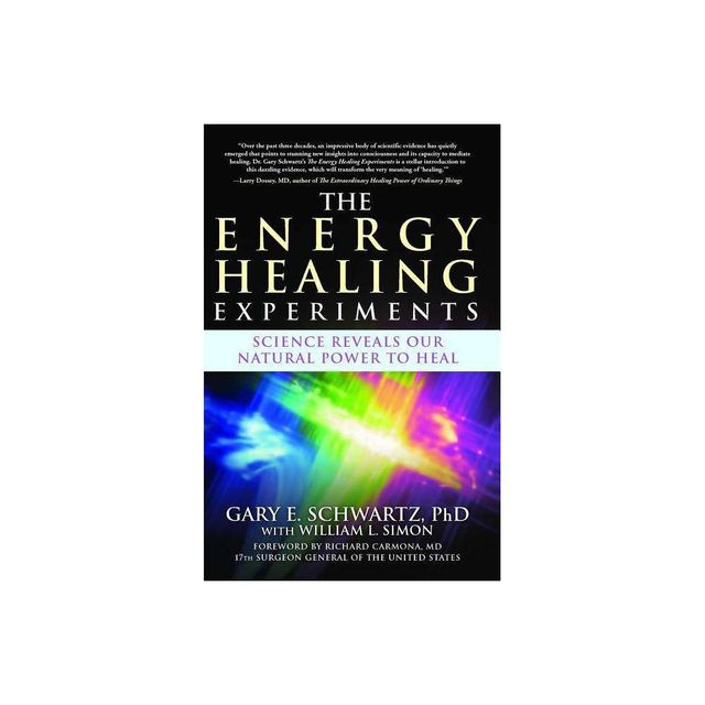 The Energy Healing Experiments - by Gary E Schwartz (Paperback)