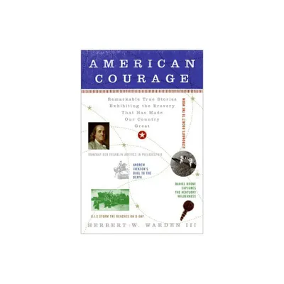 American Courage - by Herbert W Warden (Paperback)