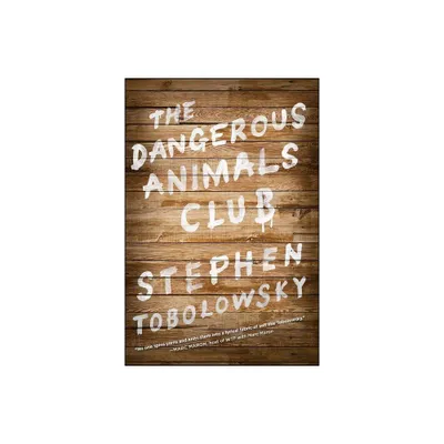 The Dangerous Animals Club - by Stephen Tobolowsky (Paperback)